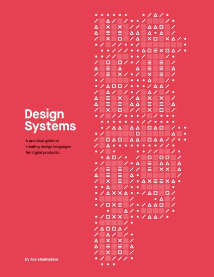 Design Systems: A Practical Guide to Creating Design Languages for Digital Products