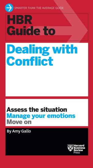 HBR Guide to Dealing With Conflict (HBR Guide Series)