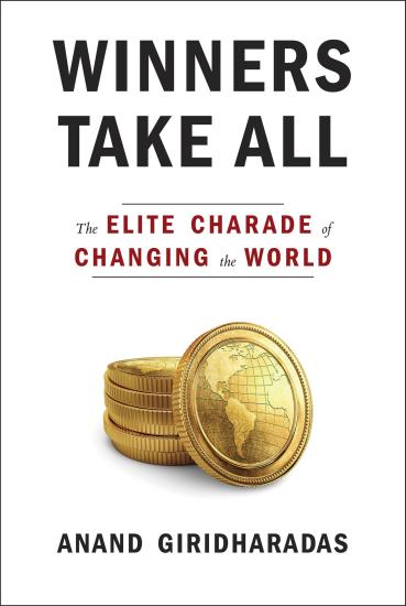 Winners Take All: The Elite Charade of Changing the World