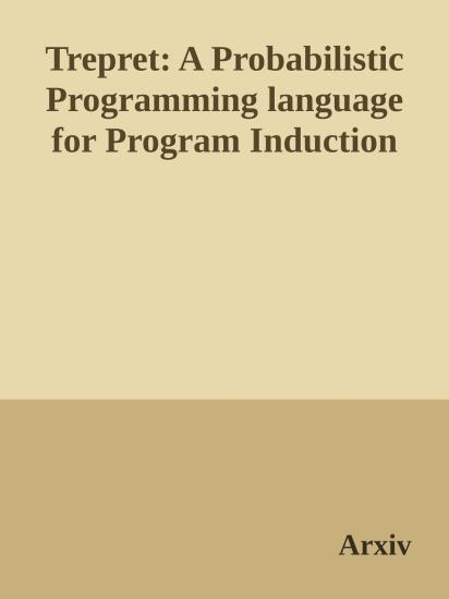 Trepret: A Probabilistic Programming language for Program Induction