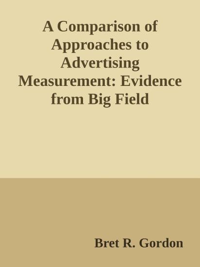 A Comparison of Approaches to Advertising Measurement: Evidence from Big Field Experiments at Facebook