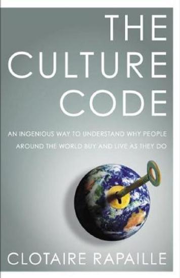 The Culture Code: An Ingenious Way to Understand Why People Around the World Live and Buy as They Do