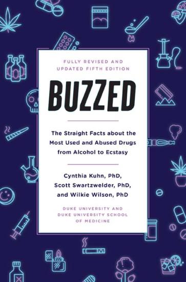 Buzzed: The Straight Facts About the Most Used and Abused Drugs From Alcohol to Ecstasy (Fully Revised and Updated Fourth Edition)
