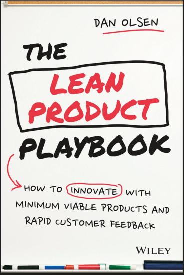 The Lean Product Playbook: How to Innovate With Minimum Viable Products and Rapid Customer Feedback