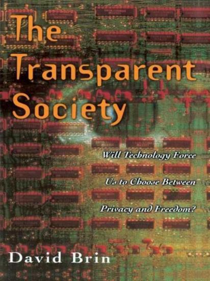 The Transparent Society: Will Technology Force Us to Choose Between Privacy and Freedom?