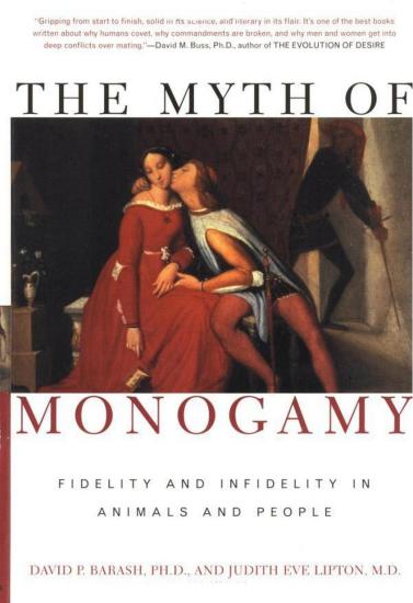 The Myth of Monogamy: Fidelity and Infidelity in Animals and People