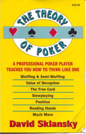 The Theory of Poker: A Professional Poker Player Teaches You How to Think Like One