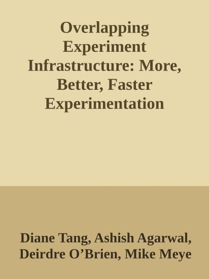 Overlapping Experiment Infrastructure: More, Better, Faster Experimentation