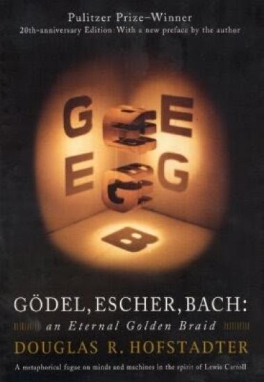 Gödel, Escher, Bach: An Eternal Golden Braid