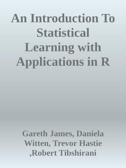 An Introduction To Statistical Learning with Applications in R (ISLR Sixth Printing)