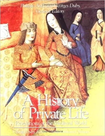 A History of Private Life, Volume II: Revelations of the Medieval World