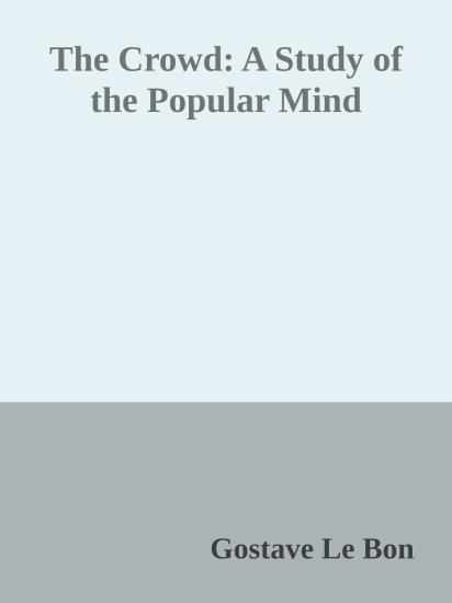 The Crowd: A Study of the Popular Mind