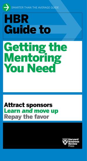 HBR Guide to Getting the Mentoring You Need (HBR Guide Series)