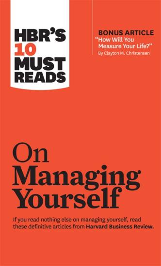 HBR's 10 Must Reads on Managing Yourself