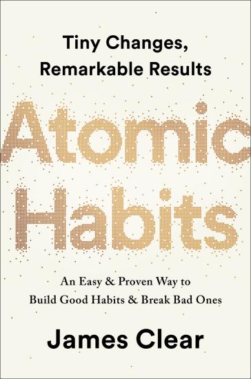 Atomic Habits: Tiny Changes, Remarkable Results : An Easy & Proven Way to Build Good Habits & Break Bad Ones