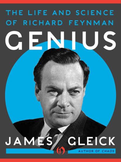 Genius: The Life and Science of Richard Feynman