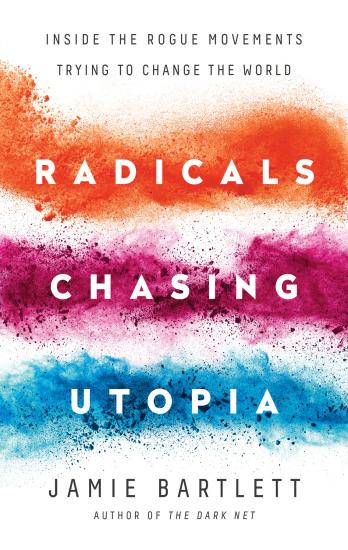 Radicals Chasing Utopia: Inside the Rogue Movements Trying to Change the World