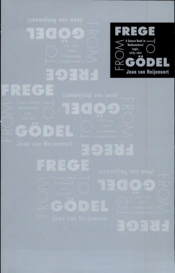 From Frege to Gödel: A Source Book in Mathematical Logic, 1879-1931