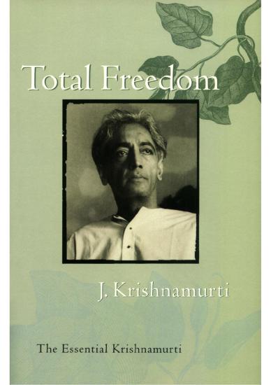 Total Freedom: The Essential Krishnamurti