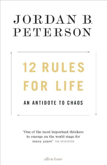 12 Rules for Life: An Antidote to Chaos