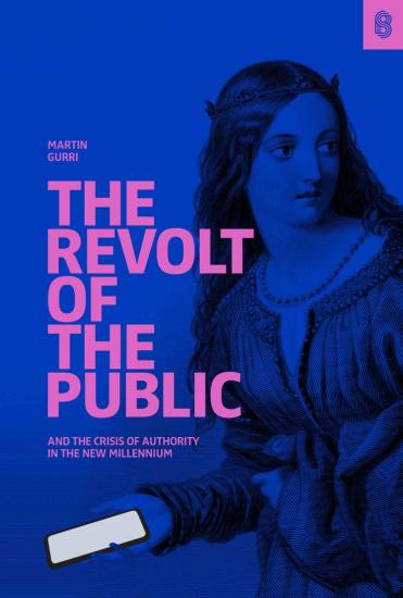 The Revolt of the Public: And the Crisis of Authority in the New Millennium