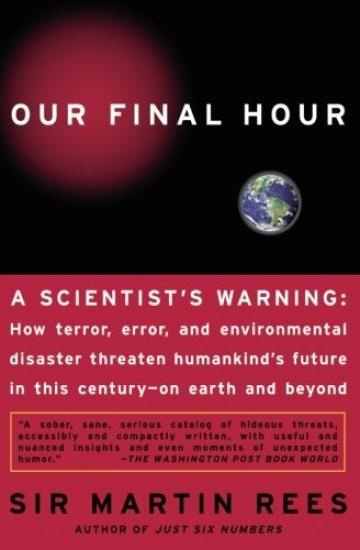 Our Final Hour: A Scientist's Warning