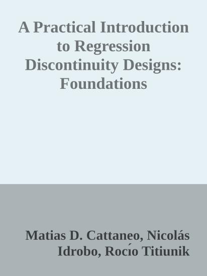 A Practical Introduction to Regression Discontinuity Designs: Foundations