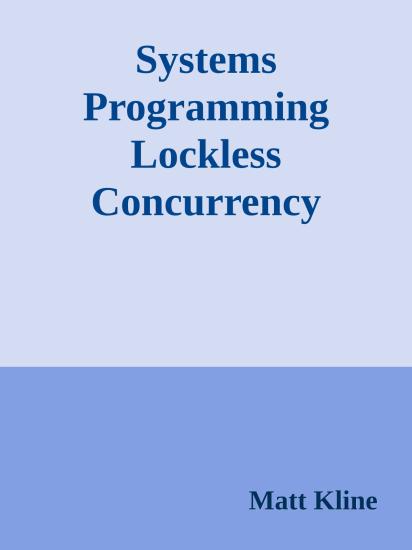 What every systems programmer should know about lockless concurrency