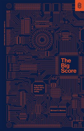 The Big Score: The Billion-Dollar Story of Silicon Valley