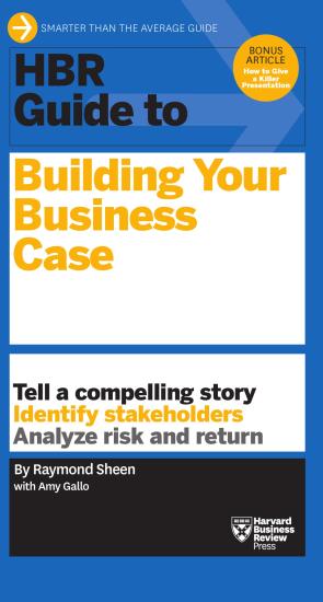 HBR Guide to Building Your Business Case