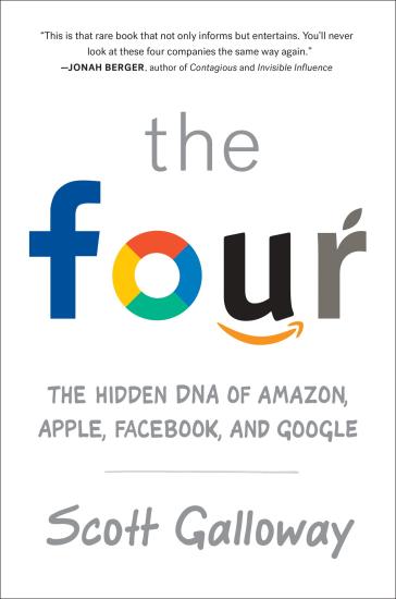 The Four: The Hidden DNA of Amazon, Apple, Facebook and Google