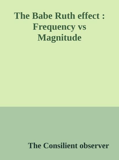 The Babe Ruth effect : Frequency vs Magnitude