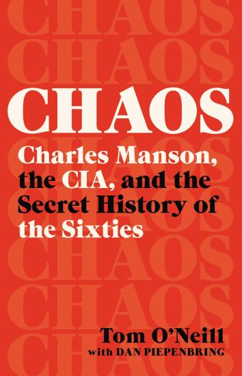 Chaos: Charles Manson, the CIA and the Secret History of the Sixties