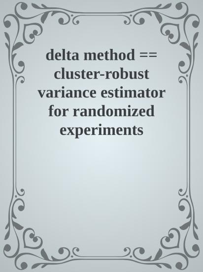 Delta method == cluster-robust variance estimator for randomized experiments
