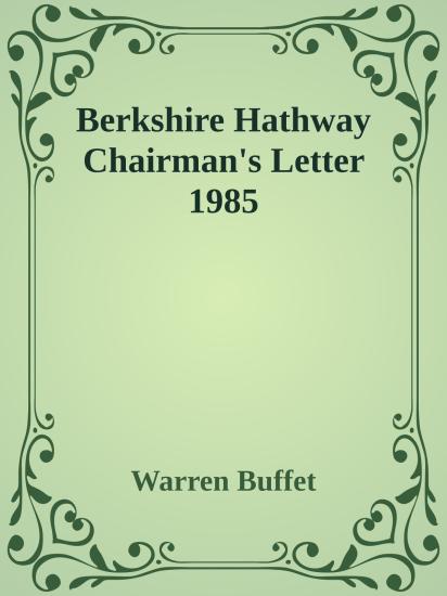 Berkshire Hathway Chairman's Letter 1985