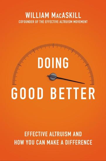 Doing Good Better: How Effective Altruism Can Help You Make a Difference