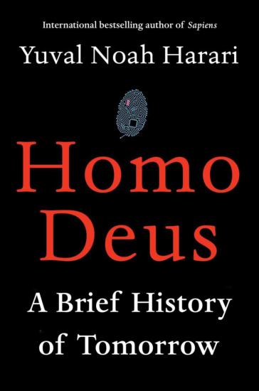 Homo Deus: A Brief History of Tomorrow