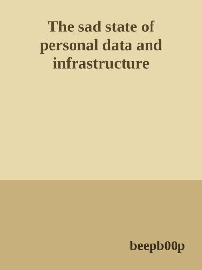 The sad state of personal data and infrastructure